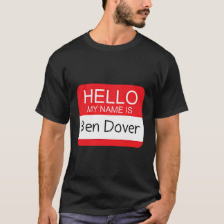 Hello My Name Is Ben Dover Humor Joke Pun T-Shirt