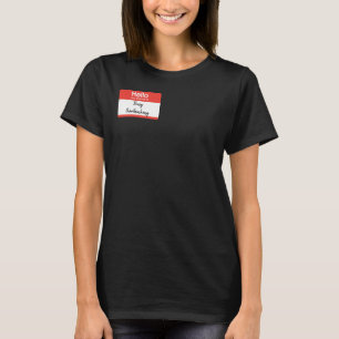 Hello My Name Is: Busy Overthinking custom T-Shirt