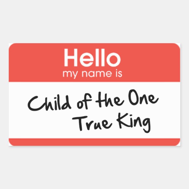 Hello My Name Is: Child of the One True King Rectangular Sticker (Front)