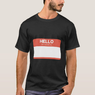 Hello My Name Is - Custom Blank Design T-Shirt