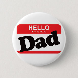 Hello My Name Is Dad Button