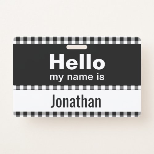 Hello My Name Is _ gingham black and white Badge