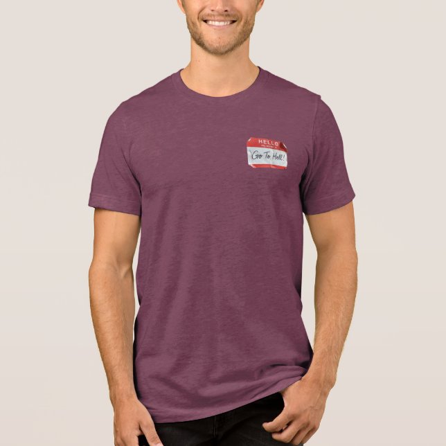 Hello: My Name Is Go To Hell! Tri-Blend Shirt (Front)
