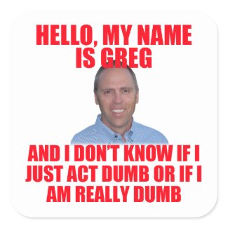 Hello, My Name is Greg Hertz Square Sticker