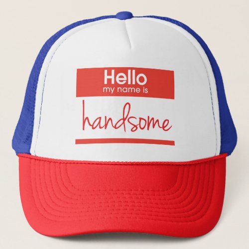 Hello My Name is Handsome Red Trucker Hat