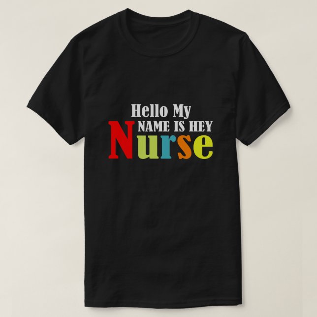 Hello my name is Hey Nurse T-Shirt (Design Front)