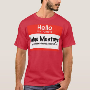 Hello my name is Inigo Montoya you killed my fathe T-Shirt