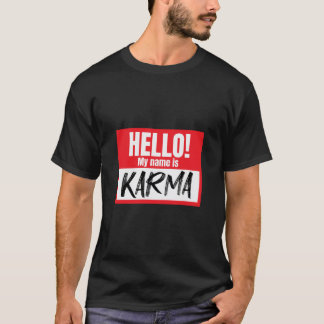 Hello My Name Is Karma Funny Karma Nametag Karma T-Shirt