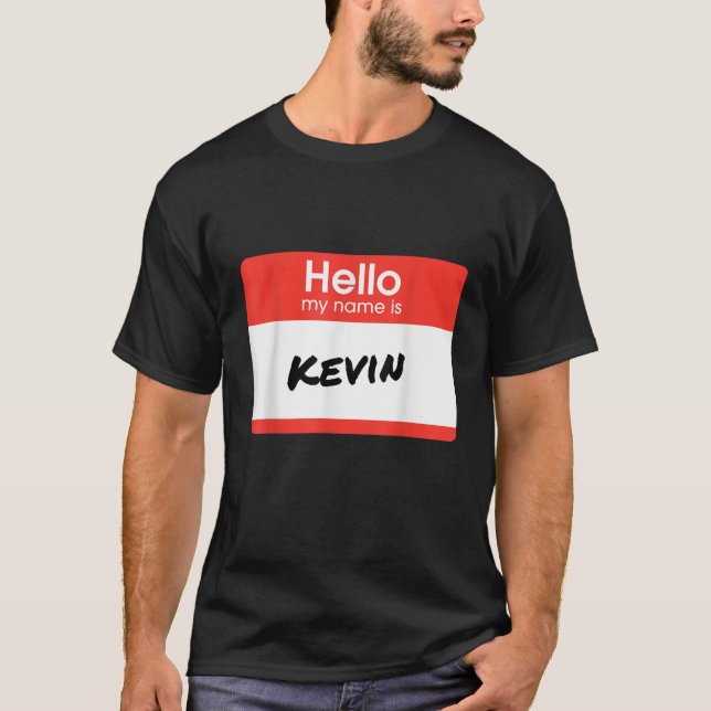 Hello My Name Is Kevin Funny Personalized Gift T-Shirt (Front)