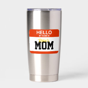 Hello My Name Is Kids MOM Nametag Parenting Humor Insulated Tumbler