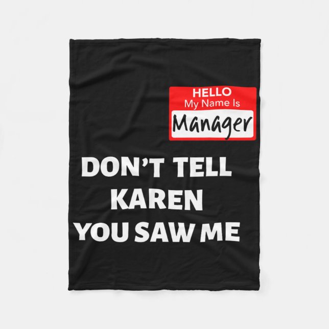 Hello My Name Is Manager Don't Tell Karen Fun Hall Fleece Blanket (Front)