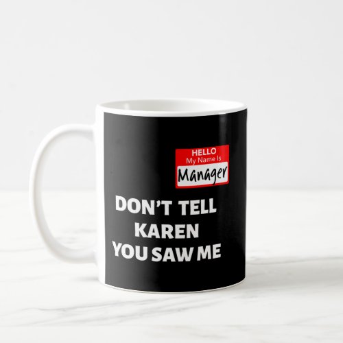 Hello My Name Is Manager DonT Tell Karen Hallowee Coffee Mug