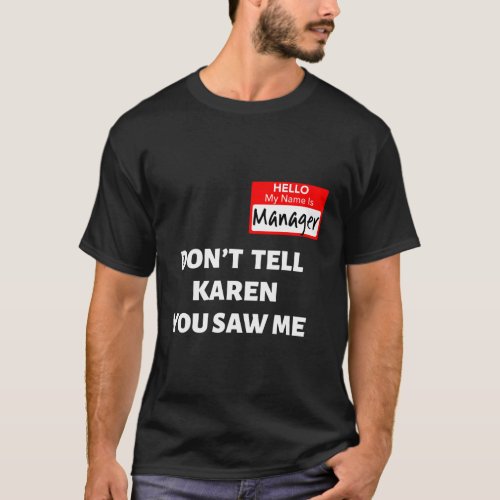 Hello My Name Is Manager DonT Tell Karen Hallowee T_Shirt
