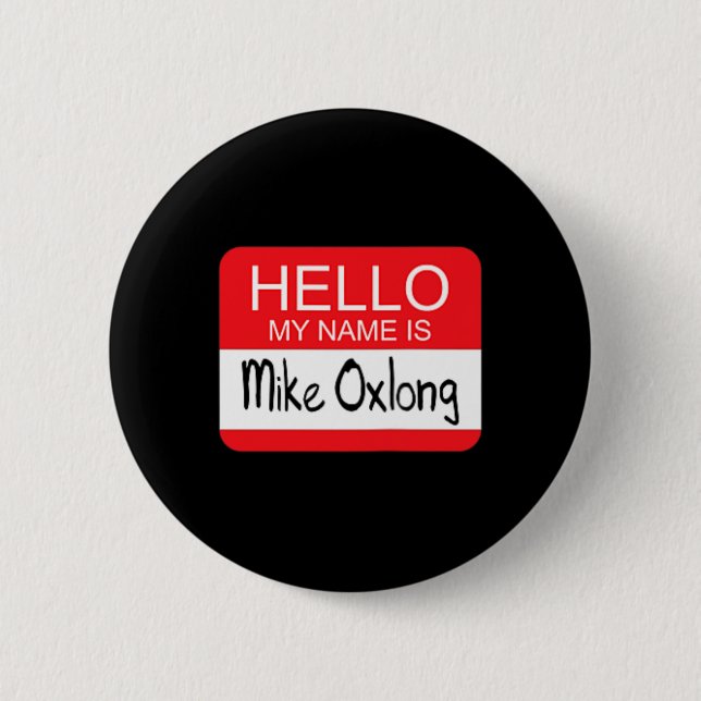 Hello My Name is Mike Oxlong Fun Adult Humor Joke  Button (Front)