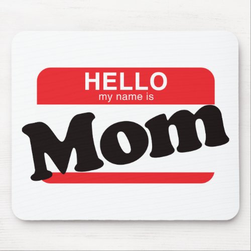 Hello My Name Is Mom Mouse Pad