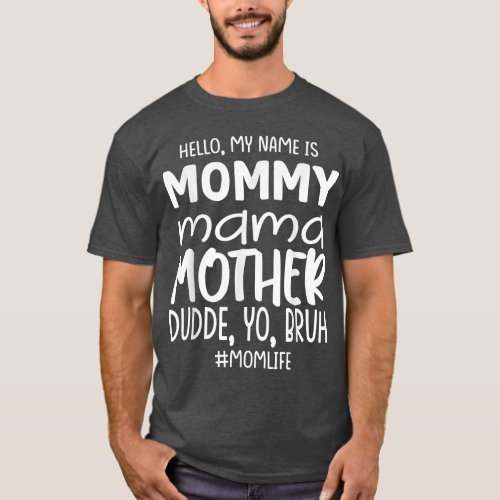 Hello My Name Is Mommy Mama Mother Funny Mothers D T_Shirt