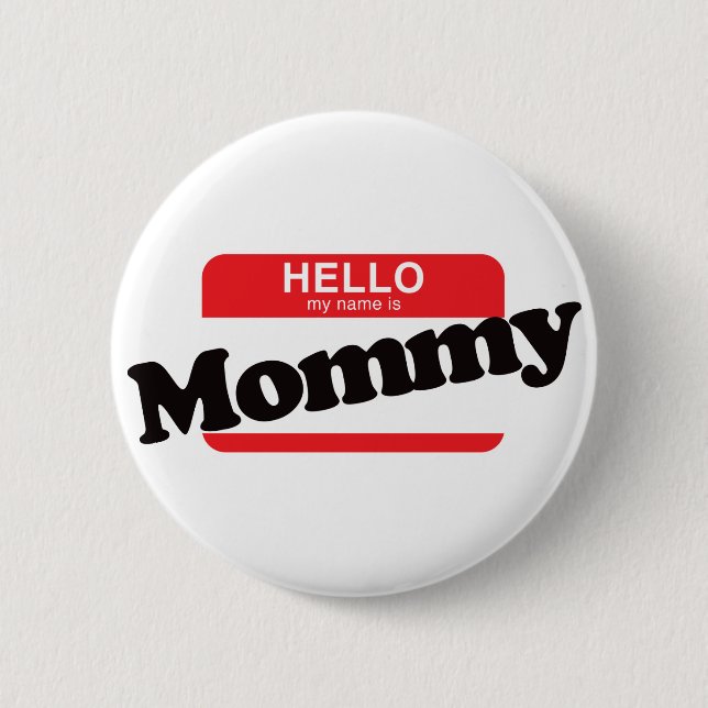 Hello My Name Is Mommy Pinback Button (Front)