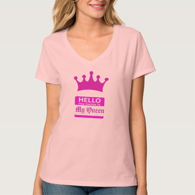 Hello My Name is My Queen T-Shirt (Front)