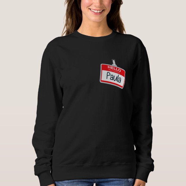 Hello My Name Is Paula Funny Halloween Custome Nam Sweatshirt (Front)