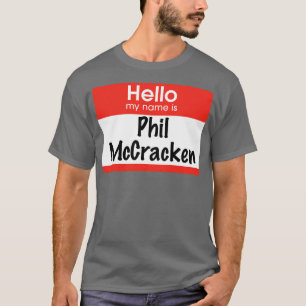 Hello my name is Phil McCracken T-Shirt