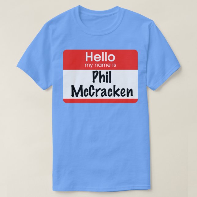 Hello my name is Phil McCracken T-Shirt (Design Front)