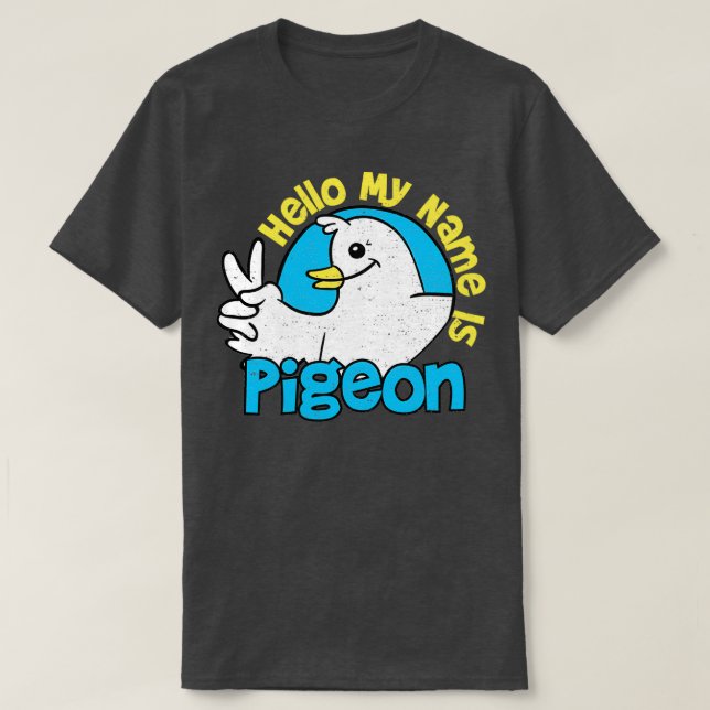 Hello My Name Is Pigeon Birds T-Shirt (Design Front)