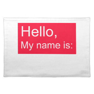 hello, my name is placemats... placemat
