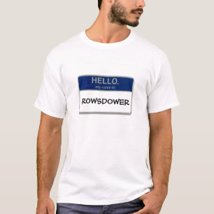 Hello, My name is Rowsdower T-Shirt