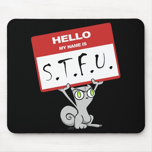 Hello My Name is S.T.F.U. Foamy Mousepad (Front)