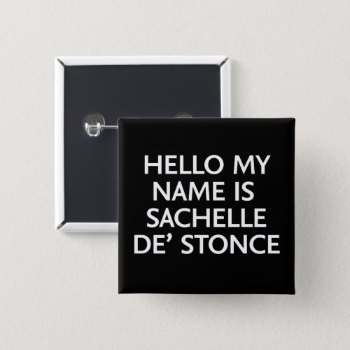 Hello My Name is Sachelle De Stonce Button