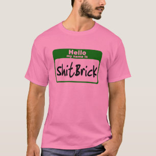 Hello my name is Shitbrick T-Shirt