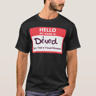 Hello My Name is . . . T-Shirt