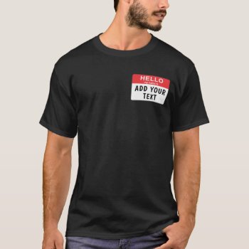 Hello My Name Is... T-shirt by Customizeables at Zazzle