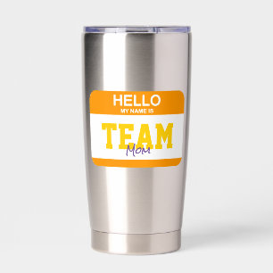Hello My Name Is TEAM MOM Nametag Colorful Fun Insulated Tumbler