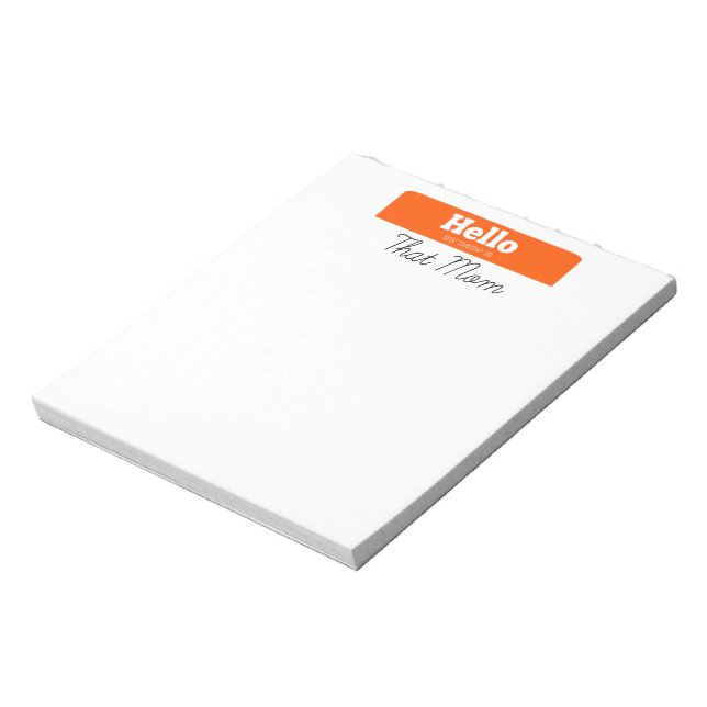 Hello, My Name Is THAT Mom Notepad (Rotated)