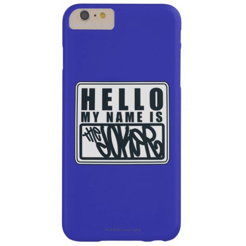 Hello My Name is the Joker Barely There iPhone 6 Plus Case