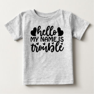 Hello my name is trouble baby T-Shirt