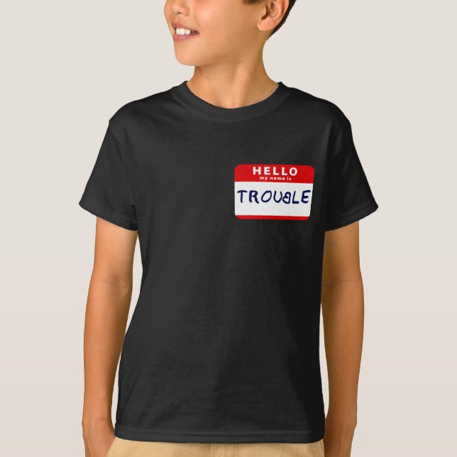 Hello My Name Is Trouble T-Shirt (Front)