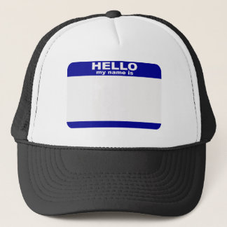 Hello, My name is... Trucker Hat