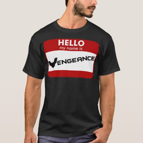 Hello My Name Is Vengeance T_Shirt