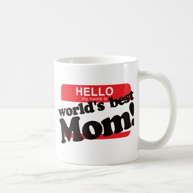 Hello My Name Is World's Best Mom Coffee Mug (Right)