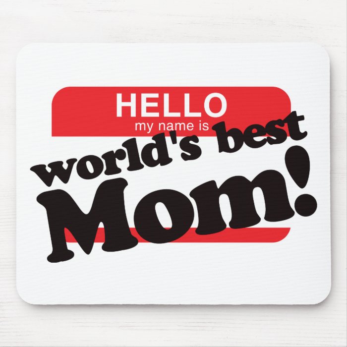 Hello My Name Is World's Best Mom Mouse Pads
