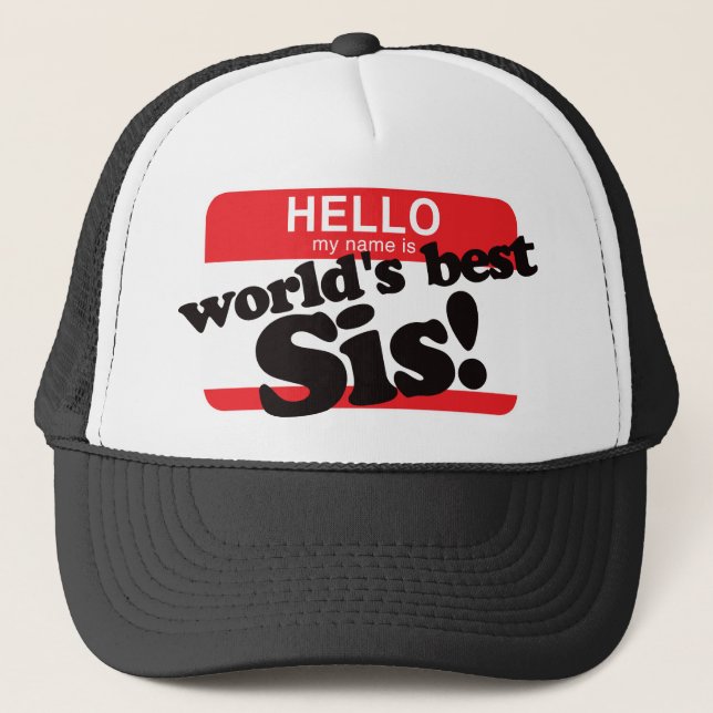 Hello My Name Is World's Best Sister Trucker Hat (Front)