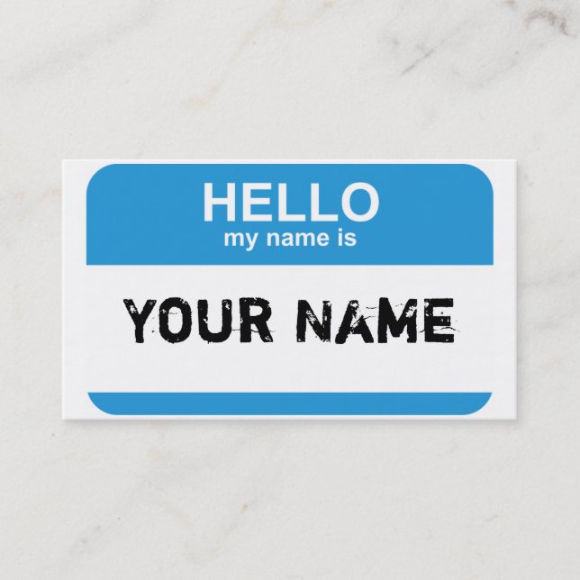 Hello my name is, Your Name Business Card (Front)