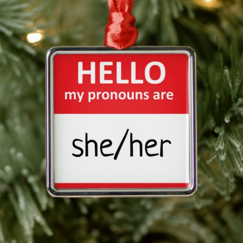 Hello My Pronouns Are SheHer  Metal Ornament