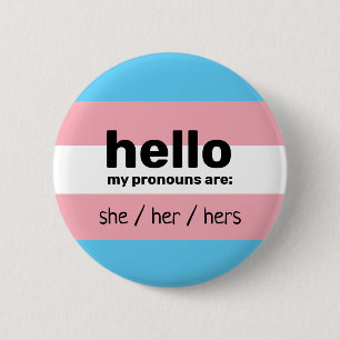 Hello my pronouns are & transgender flag button