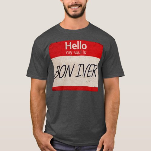 Hello my soul is Bon Iver TShirt