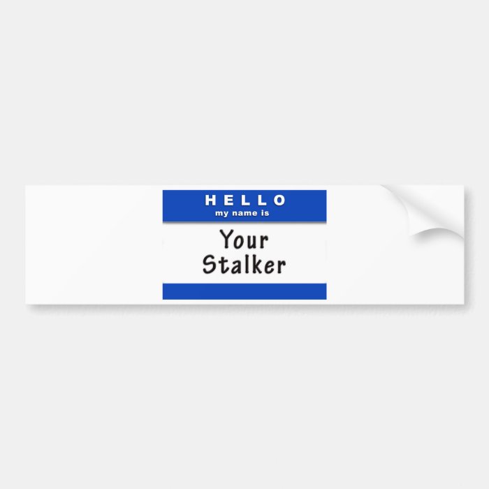 Hello Name Stalker Bumper Sticker