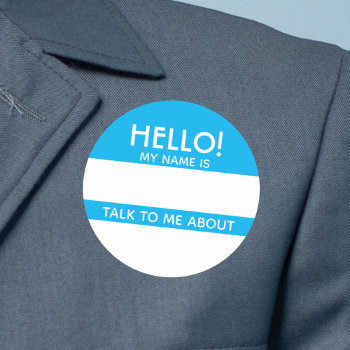 Hello Name Tag Blue With Talk To Me About by Sideview at Zazzle