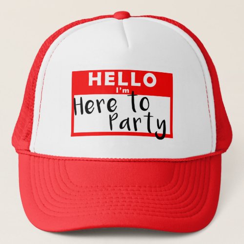 Hello Name Tag Im Here to Party Trucker Hat